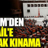 TBMM'den İsrail'e ortak kınama TBMM'den İsrail'e ortak kınama