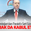 Erdoğan'dan Paralel'e Sert Sözler Erdoğan'dan Paralel'e Sert Sözler