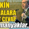 Erdoğan'dan çirkin iddialara sert cevap Erdoğan'dan çirkin iddialara sert cevap