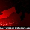 Türkiye-Litvanya maçının biletleri satışa çıktı