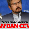 'Sınıra duvar' kararına İran'dan yanıt!