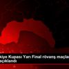 Ziraat Türkiye Kupası Yarı Final rövanş maçları programı ...