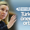 Mogherini: Türkiye ile konuşmaya devam edeceğiz Mogherini: Türkiye ile konuşmaya devam edeceğiz