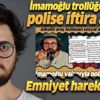 Sosyal medyada İmamoğlu trollüğü yaparak polise iftira atan Ata Benli hakkında suç duyurusu Sosyal medyada İmamoğlu trollüğü yaparak polise iftira atan Ata Benli hakkında suç duyurusu