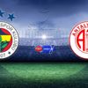 Fenerbahçe'nin konuğu Antalyaspor Fenerbahçe'nin konuğu Antalyaspor