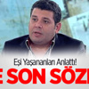 Eşi Yaşananları Anlattı! Ankaralı Namık’ın Son Sözleri