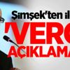 Şimşek'ten ilginç 'vergi' açıklaması! Şimşek'ten ilginç 'vergi' açıklaması!