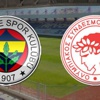 Fenerbahçe- Olympiakos Fenerbahçe- Olympiakos