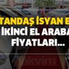 Vatandaş isyan etti! İkinci el araba fiyatları düştü mü? Otomobilde ÖTV indirimi çıktı mı? İşte yeni kredi faiz oranları...