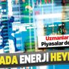 Borsada enerji heyecanı