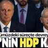 Muharrem İnce'nin HDP kartı! İnce için ikinci ihtimal Muharrem İnce'nin HDP kartı! İnce için ikinci ihtimal