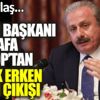 ﻿Flaş... Flaş... TBMM Başkanı Mustafa Şentop'tan kritik erken seçim çıkışı