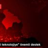 dan "yerli teknolojiye" önemli destek