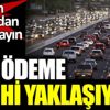 ﻿Son ödeme tarihi yaklaşıyor