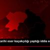 Artvin de tarihi eser kaçakçılığı yaptığı iddia edilen ... Artvin de tarihi eser kaçakçılığı yaptığı iddia edilen ...