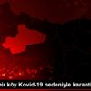 Tokat ta bir köy Kovid-19 nedeniyle karantinaya alındı