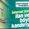Ev almak isteyenler dikkat! Fırsatçılar internet üzerinden verdikleri ilanla vatandaşı aldatıyor