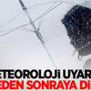 Meteoroloji uyardı! Öğleden sonraya dikkat