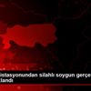 Akaryakıt istasyonundan silahlı soygun gerçekleştiren ...