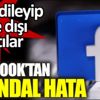 ﻿Facebook'tan skandal hata. Özellik kaldırıldı