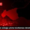 İslahiye de sokağa çıkma kısıtlaması denetimi