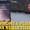İPhone 6 Plus karda bekletilince...