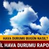 Hava durumu bugün Ankara İzmir İstanbul bayramda hava nasıl olacak Meteoroloji son dakika Hava durumu bugün Ankara İzmir İstanbul bayramda hava nasıl olacak Meteoroloji son dakika