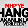 MHP'ye Verilmesi Düşünülen Bakanlıklar