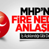 MHP’nin Fire Nedeni Anlaşıldı