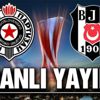 CANLI YAYIN: Beşiktaş Partizan maçı canlı izle!