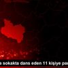 Manisa da sokakta dans eden 11 kişiye para cezası