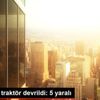 Yalvaç ta traktör devrildi: 5 yaralı