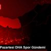 13 Nisan Pazartesi DHA Spor Gündemi