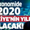 Ekonomide 2020 Türkiye'nin yılı olacak! Ekonomide 2020 Türkiye'nin yılı olacak!