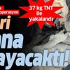 Adana'da eylem hazırlığındaki terörist 37 kilogram TNT ile yakalandı Adana'da eylem hazırlığındaki terörist 37 kilogram TNT ile yakalandı