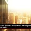 Bakan Pekcan: Şubatta ihracatımız 14 milyar 655 milyon ...