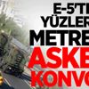 E-5'te yüzlerce metrelik askeri konvoy!