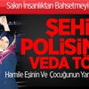 Eşinin Yanında Şehit Edilen Polis İçin Tören! Eşinin Yanında Şehit Edilen Polis İçin Tören!