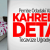 Pembe Odadaki Vahşette Kan Donduran Detay Pembe Odadaki Vahşette Kan Donduran Detay