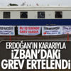 İZBAN grevi Erdoğan'ın kararıyla ertelendi