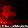Akşehir de 200 fidan toprakla buluşturuldu