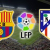 Barcelona- Atletico Madrid Barcelona- Atletico Madrid