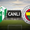 Bursaspor - Fenerbahçe (saat 19.00'da)