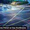 8. Karadeniz Petrol ve Gaz Konferansı 8. Karadeniz Petrol ve Gaz Konferansı