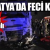 Malatya'da feci kaza! 3 ölü