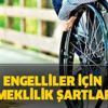 Engelliler nasıl emekli olabilir? Engelli emeklilik şartları nelerdir? Engelliler nasıl emekli olabilir? Engelli emeklilik şartları nelerdir?
