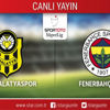 CANLI ANLATIM! Yeni Malatyaspor - Fenerbahçe CANLI ANLATIM! Yeni Malatyaspor - Fenerbahçe