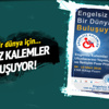 Engelsiz bir dünya için buluşuyorlar!