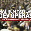 FETÖ'nün TSK yapılanmasına dev operasyon! 295 muvazzaf asker hakkında gözaltı kararı FETÖ'nün TSK yapılanmasına dev operasyon! 295 muvazzaf asker hakkında gözaltı kararı