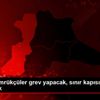 Yunan gümrükçüler grev yapacak, sınır kapısı 24 saat ...